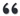 Begin Quote.